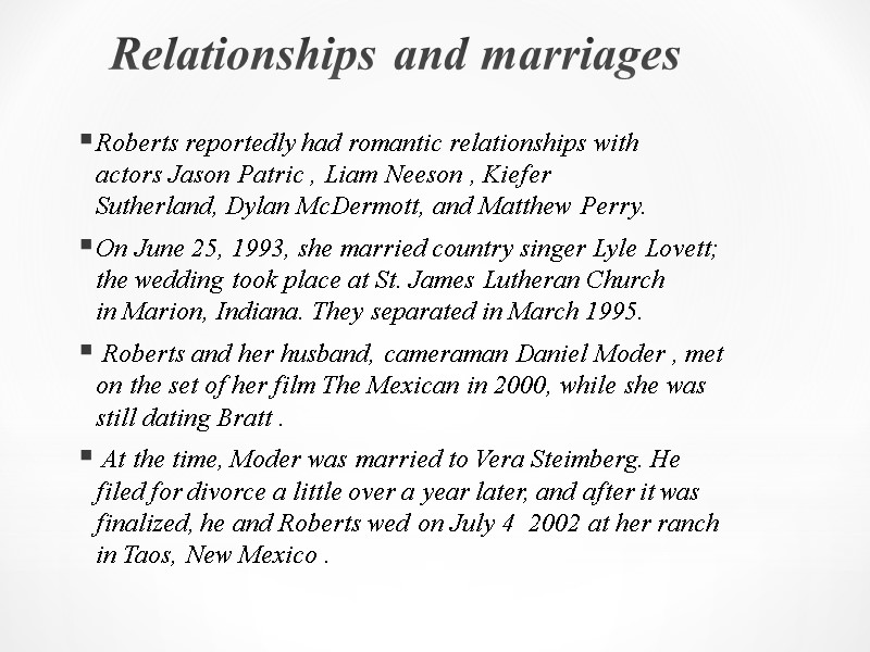 Relationships and marriages  Roberts reportedly had romantic relationships with actors Jason Patric ,